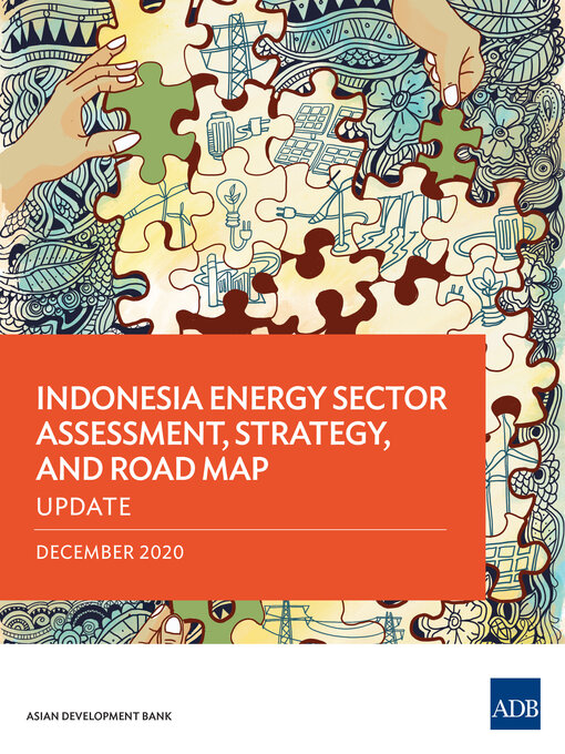 Title details for Indonesia Energy Sector Assessment, Strategy, and Road Map—Update by Asian Development Bank - Available